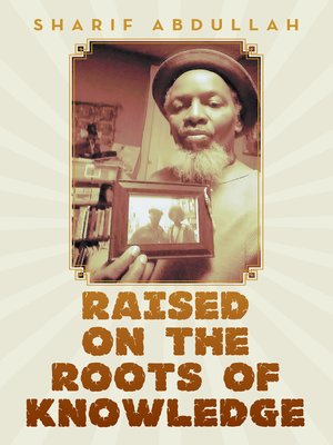 cover image of Raised on the Roots of Knowledge